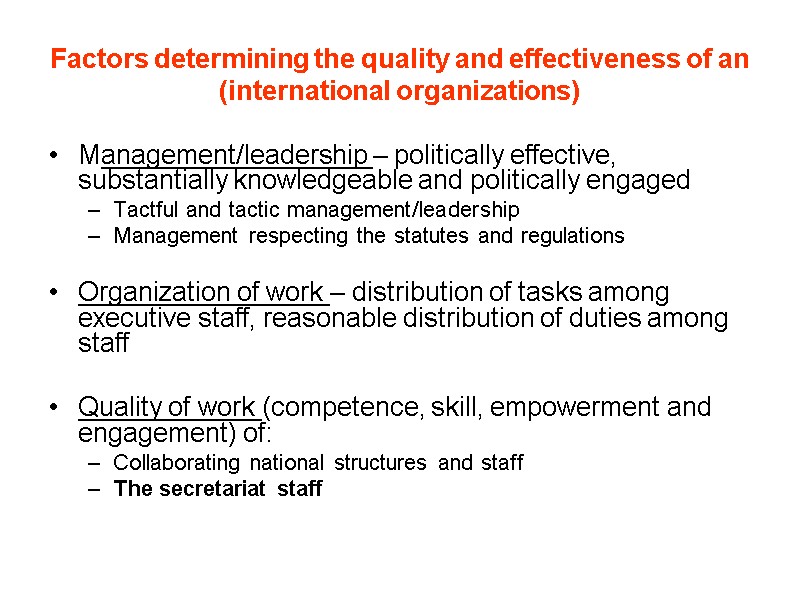 Factors determining the quality and effectiveness of an (international organizations) Management/leadership – politically effective,